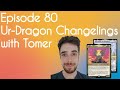 Commander Deck Interview: Ur-Dragon Changelings with Tomer - The Faerie Conclave Podcast 80