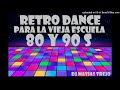 RETRO DANCE 80 Y 90 S - DJ MATIAS TREJO