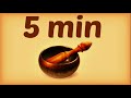 ❀ Tibetan Bowl - Every 5 Minutes