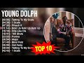 Young Dolph 2024 MIX ~ Top 10 Best Songs ~ Greatest Hits ~ Full Album