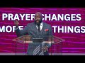 Pastor Snell | Prayer Changes More Than Things | BOL Worship Experience