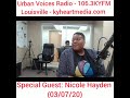 Urban Voices Radio (03/07/20) - Special Guest Nicole Hayden