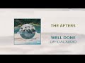 The Afters - Well Done (Audio)