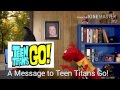 A Message to Teen Titans GO!