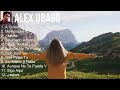 Alex Ubago 2024 MIX Grandes Exitos - A Gritos De Esperanza, Me Arrepiento, ¿sabes, Sin Miedo A Nada