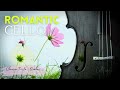 Romantic Cello - Classical Music of the Romantic Period: Beethoven, Elgar, Schubert, Saint-Saens,...