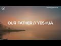 Our Father // Yeshua || 3 Hour Christian Piano Instrumental for Prayer and Worship