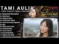 Tami Aulia Full Album - Belum Siap Kehilangan | Lagu Galau Viral Tiktok 2024