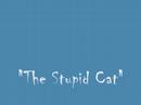 The Stupid Cat