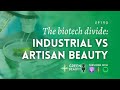 EP190. Industrial vs artisan beauty