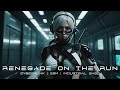 Renegade on the Run - Cyberpunk | EBM | Industrial Bass