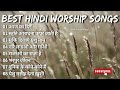 Best Hindi Worship Songs 2024 | Old Hindi Praise and Worship Songs | Worship Songs