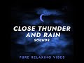 Close Thunder and Rain Sounds