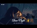 Alone Night 😞  Mash-up l Lofi pupil Bollywood spongs Chillout Lo-fi Mix