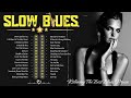 [ 𝐒𝐋𝐎𝐖 𝐁𝐋𝐔𝐄𝐒 ] Relaxing Best Slow Music Of All Times | The Best Blues Jazz Music For You