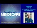 Mindscape 168 | Anil Seth on Emergence, Information, and Consciousness