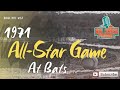 Hall Of Famer At Bats - 1971 MLB All-Star Game - Binge Bite #67 - 05/16/24