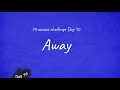 Away [10-acious challenge - Jour 10]
