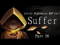 [COMPLETE] Little Nightmares MAP call - Suffer