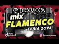 MIX FLAMENCO FERIA 2023 ( DJ DISCOLOCA ) Omar Montes , C. Tangana , Fondo Flamenco , Nyno Vargas