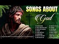 Songs About God 🙏 Best 50 Morning Worship Songs For Prayers 🙏 Praise And Worship Songs
