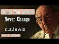 C S Lewis message - Things You Should Never Change