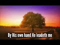 He Leadeth Me (with lyrics) - Beautiful Hymn!