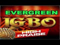 Evergreen Igbo High Praise || 2022 EVER-GREEN #song pure|| Uba Pacific Music||
