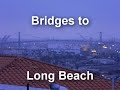Bridges to Long Beach, San Pedro