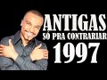 SÓ PRA CONTRARIAR     1997 ANTIGAS INESQUECIVEIS GRANDES SUCESSOS