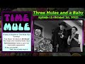 Time Mule, EP 15: Three Mules and a Baby