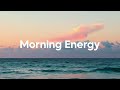 Morning Energy 2024 ☀️ Happy Music to Start Your Day - Relaxing Chillout House Music | Good Vibes