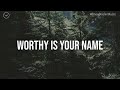 Worthy Is Your Name | 2 Hour Instrumental for Prayer and Worship