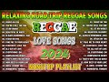 MOST REQUESTED REGGAE LOVE SONGS 2024 - ALL TIME FAVORITE REGGAE SONGS 2024