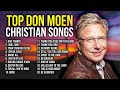 Top Don Moen Songs ✝️ Praise and Worship Christian Songs Playlist