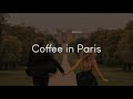 Coffee in Paris - French playlist to enjoy