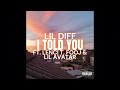 Lil Diff - I Told You Ft. LENCI T, Fooj & Lil Avatar