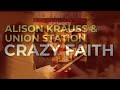 Alison Krauss & Union Station - Crazy Faith (Official Audio)