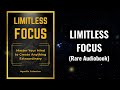 Limitless Focus - Master Your Mind to Create Anything Extraordinary Audiobook