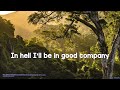 The Dead South - In Hell I'll Be In Good Company (Lyrics) - Audio at 192khz, 4k Video