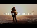 Battle For Better Official Channel Trailer 4K - Motivational & Inspirational