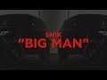 SNIK - BIG MAN