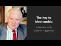 The Key to Mediumship Interview with Gordon Higginson