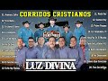 Los Corridos Cristianos más Poderosos y Impactantes ✝️ Los Vencedores Mix Grupo Luz Divina