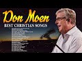 Touching Don Moen Christian Worship Songs 2021🙏Soul Lifting Christian Worship Songs Nonstop Playlist