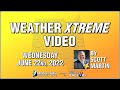 Weather Xtreme for June 22, 2022