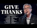 Give Thanks 🙏  Special Don Moen Christian Worship Songs 2021 Album 🙏Soul Lifting Praise Worship Song