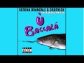 Serena Brancale & DropKick - U Baccalà (Pon De Baccalà - WeLoveRadio mash-up)