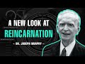 A New Look At Reincarnation - Dr.  Joseph Murphy