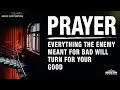 THESE PRAYERS ARE FOR VICTORY! Every Evil Plan Will Turn For Your Good